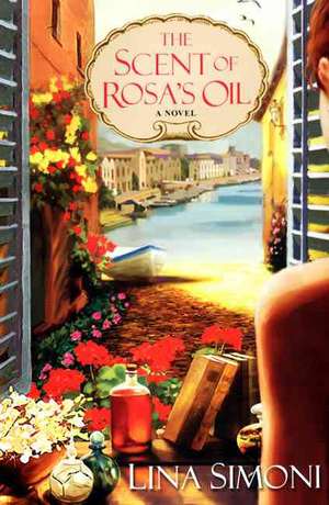 The Scent of Rosa's Oil de Lina Simoni