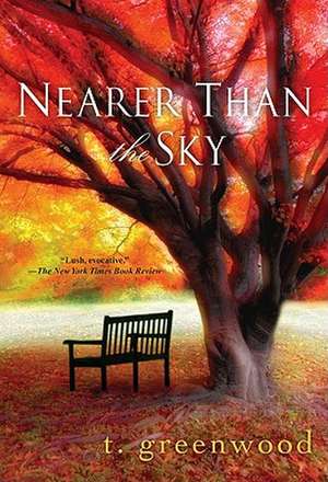 Nearer Than the Sky de T. Greenwood