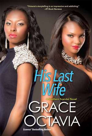 His Last Wife: The Southern Scandal Novel Series de Grace Octavia