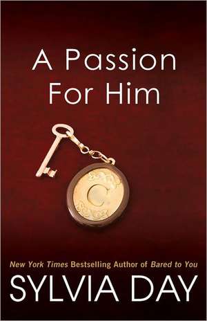 A Passion for Him de Sylvia Day