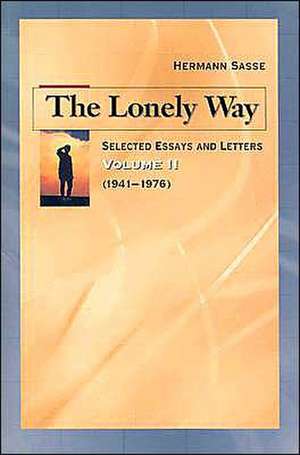 The Lonely Way: Volume 2 (1941-19 76) de Hermann Sasse