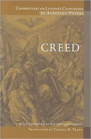 Commentary on Luther's Catechism: Creeds de Albrecht Peters