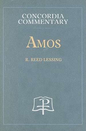Amos - Concordia Commentary de R Reed Lessing