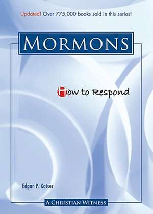 How to Respond to the Mormons de Edgar P. Kaiser