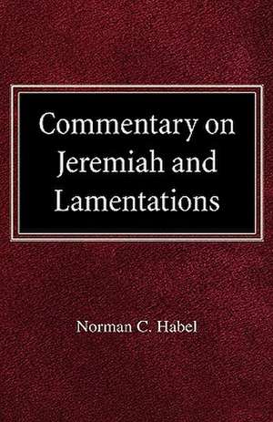 Commetary on Jeremiah and Lamentations de Norman C. Habel