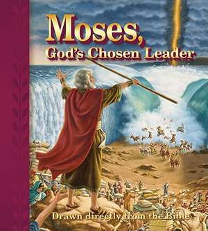 Moses, Gods Chosen Leader: Drawn Directly from the Bible de Edward A. Engelbrecht