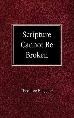 Scripture Cannot Be Broken de Engelder Theodore