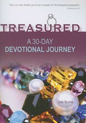 Treasured: A 30-Day Devotional Journey de Deb Burma