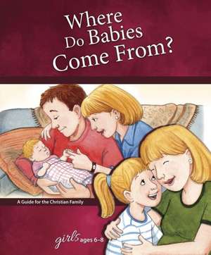 Where Do Babies Come From?: For Girls Ages 6-8 de Ruth Hummel