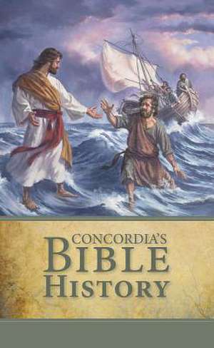 Concordia's Bible History in the Words of Holy Scripture de Concordia Publishing House