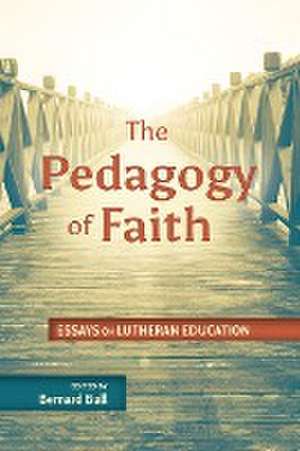 The Pedagogy of Faith de Concordia Publishing House