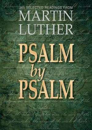 Psalm by Psalm de Martin Luther