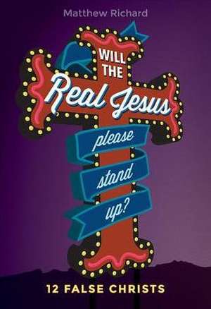 Will the Real Jesus Please Stand Up? de Matthew Richard