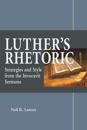 Luther's Rhetoric de Neil Leroux