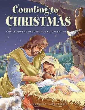 Counting to Christmas: Family Advent Devotions de Gail Pawlitz