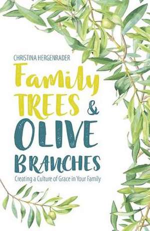 Family Trees & Olive Branches de Christina Hergenrader