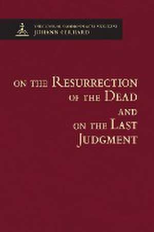 On the Resurrection of the Dead and on the Last Judgement de Johann Gerhard