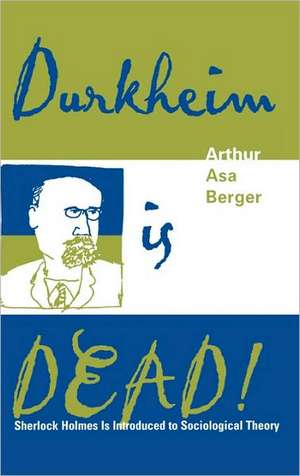 Durkheim Is Dead! de Arthur Asa Berger