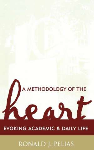 A Methodology of the Heart de Ronald J. Pelias