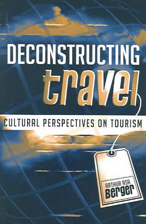 Deconstructing Travel de Arthur Asa Berger