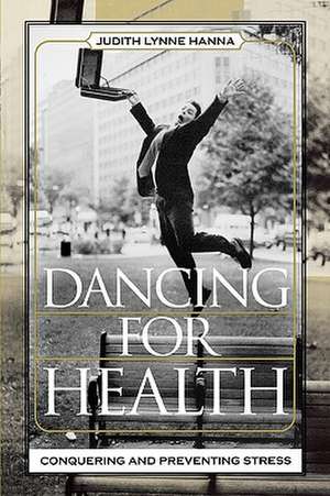 Dancing for Health de Judith Lynne Hanna