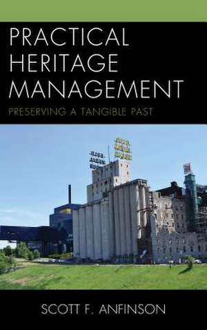 PRACTICAL HERITAGE MANAGEMENT PB de Scott F. Anfinson