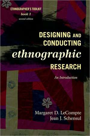 Designing and Conducting Ethnographic Research de Margaret Diane LeCompte