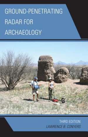 Ground-Penetrating Radar for Archaeology de Lawrence B. Conyers