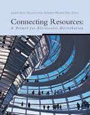 Connecting Resources: A Primer for the Electronics Distribution Industry de Laurie Kane Sellers