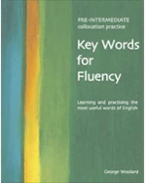 Key Words for Fluency, Pre-Intermediate Collocation Practice: Learning and Practising the Most Useful Words of English de George C. Woolard