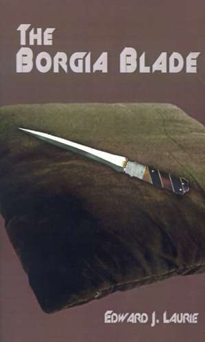 The Borgia Blade de Edward J. Laurie