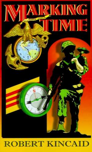 Marking Time de Robert Kincaid