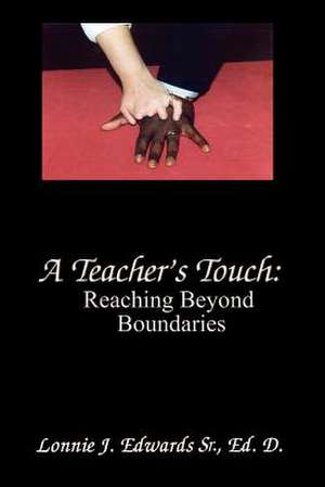 A Teacher's Touch de Ed. D. Lonnie J. Edwards