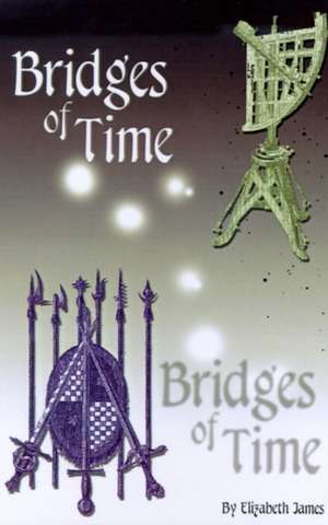 Bridges of Time de Elizabeth James