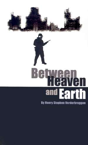 Between Heaven and Earth de Henry Stephen Vorderbruggen