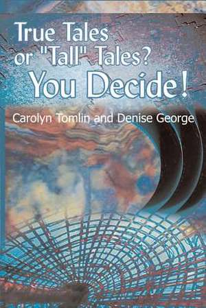 True Tales or "Tall" Tales? You Decide! de Carolyn Tomlin