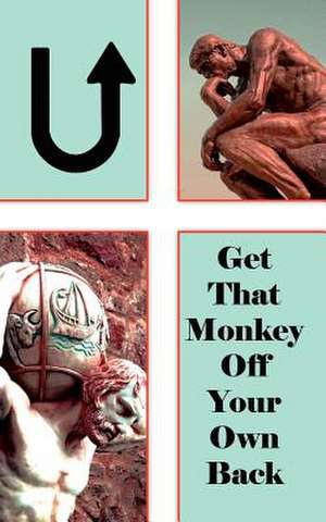 U! Get That Monkey Off Your Own Back! de Nathaniel E. Mason