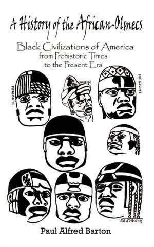 A History of the African-Olmecs de Paul Alfred Barton