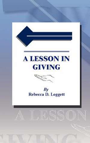 A Lesson in Giving de Rebecca D. Leggett