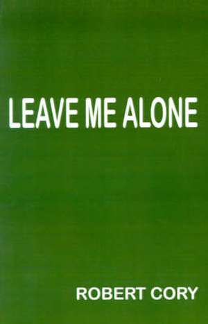 Leave Me Alone de Robert Cory