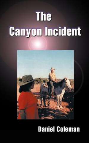 The Canyon Incident de Daniel Coleman