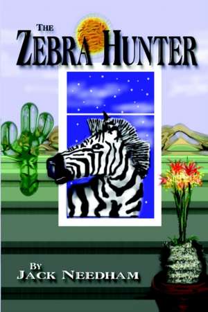 The Zebra Hunter de Jack Needham