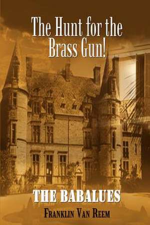 The Hunt for the Brass Gun! de Franklin van Reem