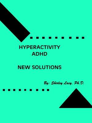 Hyperactivity / ADHD..New Solutions de Shirley Lacy