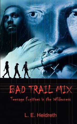 Bad Trail Mix de L. E. Heldreth