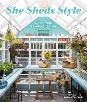 She Sheds Style de Erika Kotite