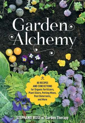 Garden Alchemy de Stephanie Rose