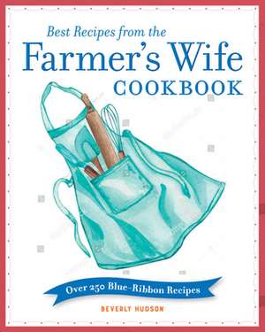 Best Recipes from the Farmer's Wife Cookbook de Beverly Hudson