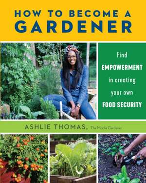 How to Become a Gardener de Ashlie Thomas