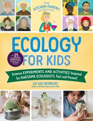 The Kitchen Pantry Scientist Ecology for Kids de Liz Lee Heinecke